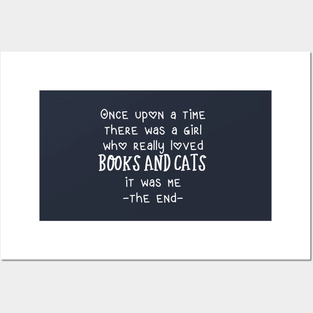 Funny Cat Lover Gift Once Upon A Time There Was A Girl Who Really Loved Books and Cats Wall Art by kmcollectible